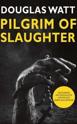 Pilgrim of Slaughter de Douglas Watt