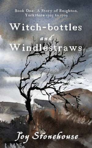 Witch-bottles and Windlestraws de Joy Stonehouse