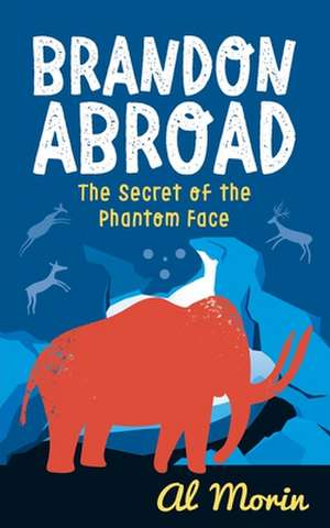 Brandon Abroad: The Secret of the Phantom Face de Al Morin