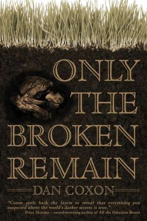 Only the Broken Remain de Dan Coxon