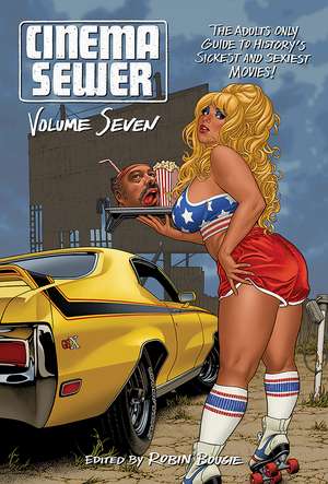 Cinema Sewer Volume Seven de Robin Bougie