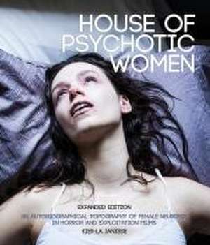 House of Psychotic Women: Expanded Paperback Edition de Kier-La Janisse