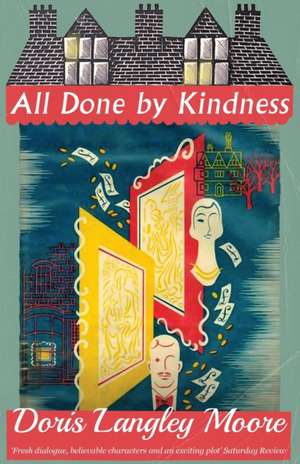 All Done by Kindness de Doris Langley Moore