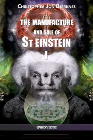 The manufacture and sale of St Einstein - I de Christopher Jon Bjerknes