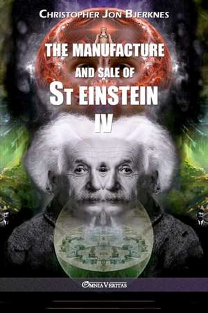 The manufacture and sale of St Einstein - IV de Christopher Jon Bjerknes