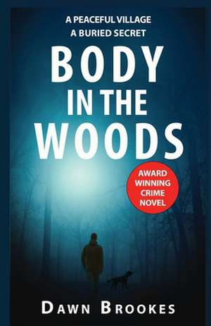 Body in the Woods de Dawn Brookes