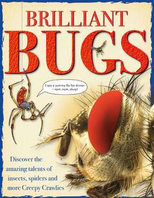 Brilliant Bugs: Discover the Amazing Talents of Insects, Spiders and More Creepy Crawlies de Matt Turner