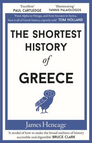 The Shortest History of Greece de James Heneage