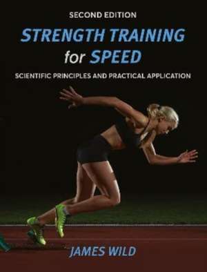 Strength Training for Speed, Second Edition de J Wild