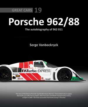 Porsche 962 /88 – The Autobiography of 962 011 de Serge Vanbockryck