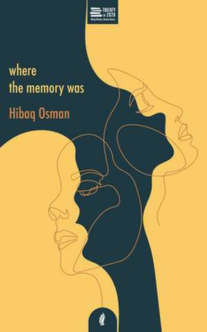 Where The Memory Was de Hibaq Osman