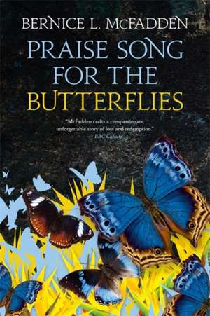 Praise Song For The Butterflies de Bernice L. McFadden