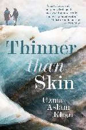 Thinner Than Skin de Uzma Aslam Khan