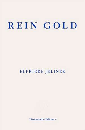 Rein Gold de Elfriede Jelinek