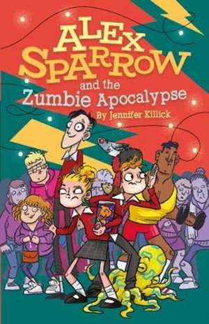 Alex Sparrow and the Zumbie Apocalypse de Jennifer Killick