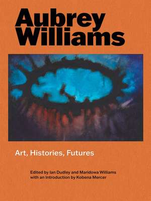 Aubrey Williams: Art, Histories, Futures de Ian Dudley