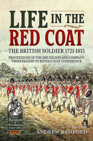 Life in the Red Coat: The British Soldier 1721-1815 de Andrew Bamford