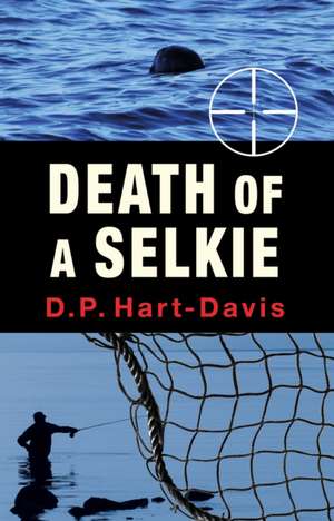 Death of a Selkie de D.P. Hart-Davis