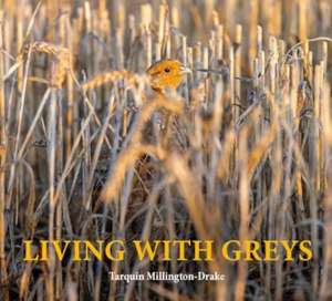 Living with Greys de Tarquin Millington-Drake