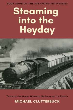 Steaming into the Heyday de Michael Clutterbuck