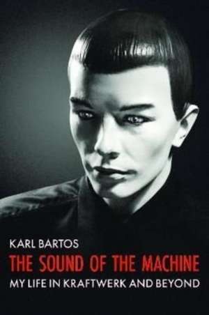 The Sound of the Machine de Karl Bartos