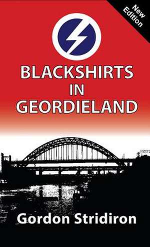 Blackshirts in Geordieland de Gordon Stridiron