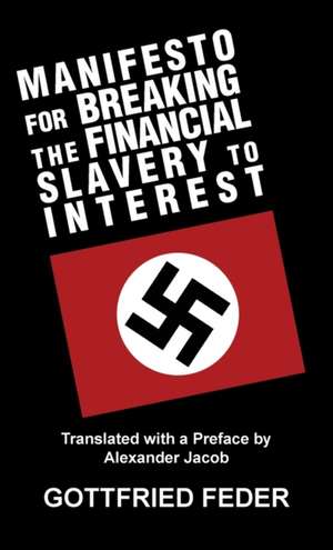 Manifesto for Breaking the Financial Slavery to Interest de Gottfried Feder