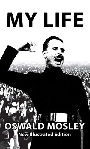 My Life - Oswald Mosley de Oswald Mosley