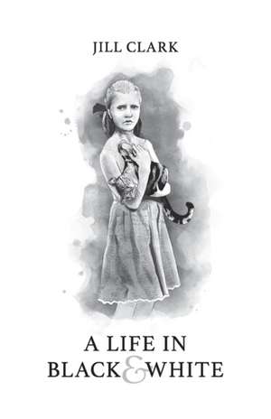 A Life in Black & White de Jill Clark