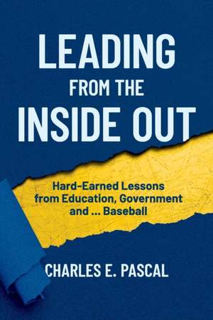 Leading From The Inside Out de Charles E Pascal