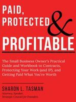 Paid, Protected & Profitable de Sharon L. Tasman