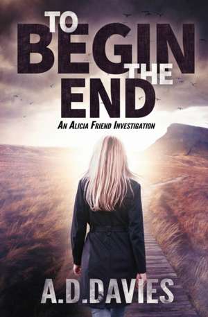 To Begin the End de A. D. Davies