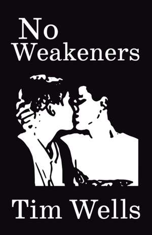 No Weakeners de Tim Wells