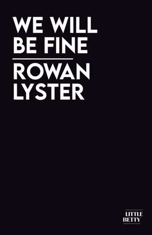 We Will Be Fine de Rowan Lyster