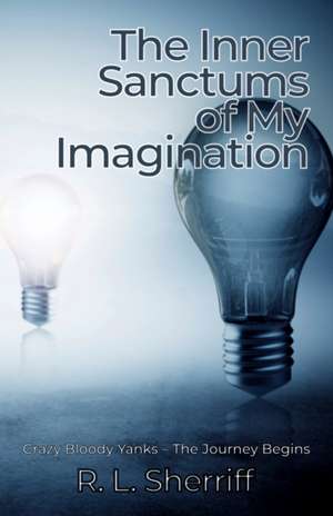 The Inner Sanctums of My Imagination de R. L. Sherriff