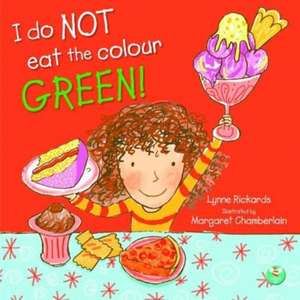 I Do Not Eat The Colour Green de Lynne Rickards