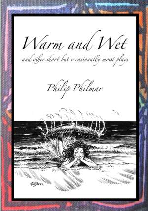 Warm and Wet de Philip Philmar