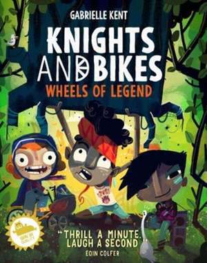 Knights and Bikes: Wheels of Legend de Gabrielle Kent