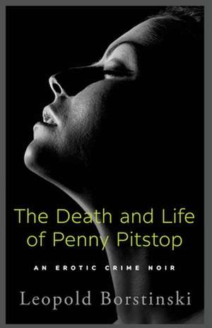 The Death and Life of Penny Pitstop de Leopold Borstinski