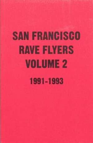 SF Rave Flyers 1991-1993 Volume 2 de Dano Lepez