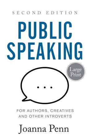 Public Speaking for Authors, Creatives and Other Introverts Large Print de Joanna Penn