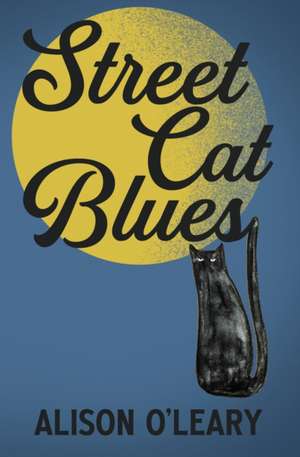 Street Cat Blues de Alison O'Leary