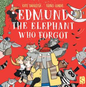 Edmund The Elephant Who Forgot de Kate Dalgleish