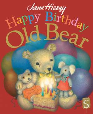 Happy Birthday, Old Bear de Jane Hissey