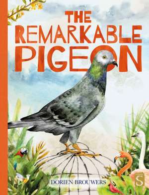 Brouwers, D: The Remarkable Pigeon de Dorien Brouwers