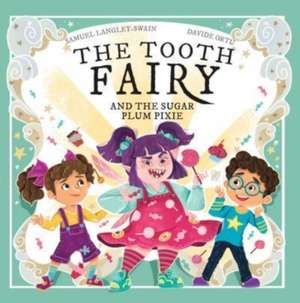 The Tooth Fairy and The Sugar Plum Pixie de Samuel Langley-Swain