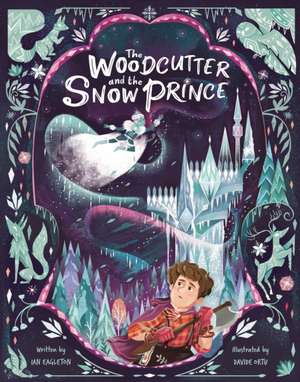 The Woodcutter and The Snow Prince de Ian Eagleton