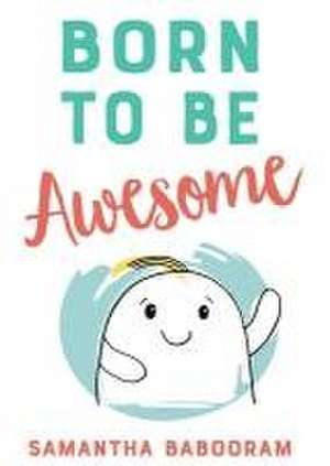 Born To Be Awesome de Samantha Babooram