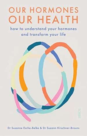 Our Hormones, Our Health de Dr. Susanne Esche-Belke