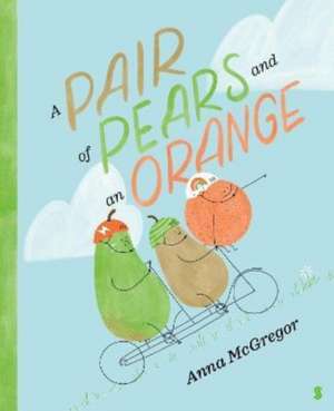 A Pair of Pears and an Orange de Anna McGregor